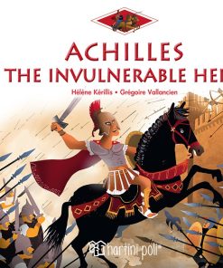 Achilles: The Invulnerable Hero - Greek Mythology